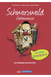 Kinder Geheimnisse Schwarzwald: 50 Spannende Geschichten (Geheimnisse der Heimat: 50 Spannende Geschichten)