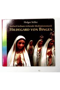 Hildegard Von Bingen  - Seelisch heilsam wirkende Meditationsmusik