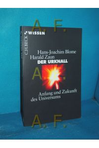 Der Urknall : Anfang und Zukunft des Universums (C. H. Beck Wissen 2337)  - Hans-Joachim Blome, Harald Zaun /