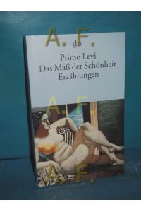 Das Maß der Schönheit : Erzählungen (dtv 13786)  - Primo Levi. Aus dem Ital. von Heinz Riedt und Joachim Meinert /