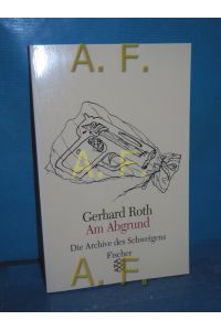 Am Abgrund (Roth, Gerhard: Die Archive des Schweigens Band 4 / Fischer , 11404)  - Mit Ill. von Günter Brus /