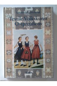 Textile Volkskunst Ostpreußens.   - Irene Burchert, Jörn Barfod