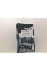 Mord in Germania: Kriminalroman (Zeitgeschichtliche Kriminalromane im GMEINER-Verlag) (Kriminalkommissar Erich Malek)  - Kriminalroman