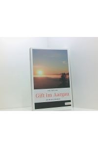 Gift im Aargau: Kriminalroman (Kantonspolizei Aargau)  - Kriminalroman