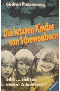 Die letzten Kinder von Schewenborn oder . . . sieht so unsere Zukunft aus? : Erzählung.   - Ravensburger junge Reihe