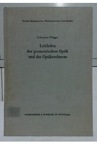 Leitfaden der geometrischen Optik und des Optikrechnens : Mit praktischen Aufgaben.   - Studia Mathematica / Mathematische Lehrbücher  Band 11.