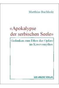Apokalypse der serbischen Seele. Gedanken zum Ethos des Opfers im Kosovomythos. Dissertation/ Erfurt.