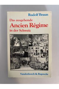 Das ausgehende Ancien Régime in der Schweiz. Aufriß einer Sozial- und Wirtschaftsgeschichte des 18. Jahrhunderts.