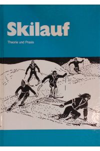 Skilauf : in Theorie u. Praxis ; Material für d. Ausbildung im Skilauf.