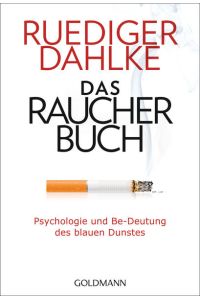 Das Raucherbuch: Psychologie und Be-Deutung des blauen Dunstes -  - Psychologie und Be-Deutung des blauen Dunstes -