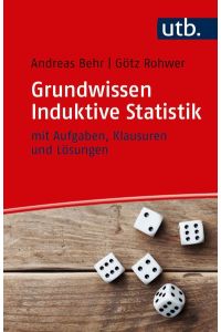 Grundwissen Induktive Statistik  - mit Aufgaben, Klausuren und Lösungen