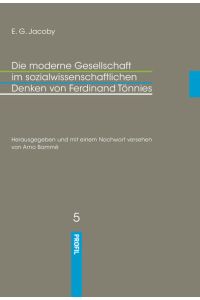 Die moderne Gesellschaft im sozialwissenschaftlichen Denken von Ferdinand Tönnies: Eine biographische Einführung (Tönnies im Gespräch)
