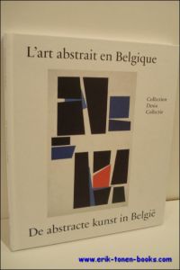 abstracte kunst in Belgie - L'art abstrait en Belgique, De Dexia Collectie / La collection Dexia