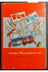 Fix und Fax - 32 Abenteuer der beliebten Mäuse in 600 bunten Bildern und Versen - Lustige Mäuseabenteuer -