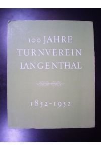 100 Jahre Turnverein Langenthal 1852 - 1952