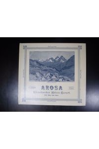 Arosa. Klimatischer Höhen-Kurort 1800 Meter über Meer