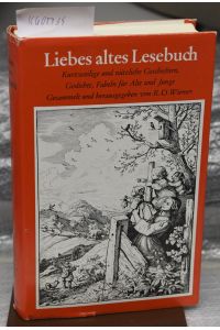 Liebes altes Lesebuch - Kurzweilige und nützliche Geschichten, Gedichte, Fabeln für Alte und Junge gesammelt und herausgegeben von Rudolf Otto Wiemer