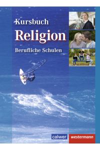 Kursbuch Religion Berufliche Schulen: Schülerband, 1. Auflage, 2013