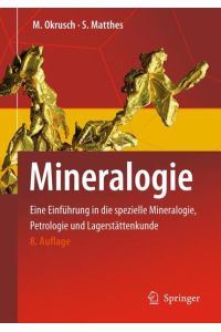 Mineralogie: Eine Einführung in die spezielle Mineralogie, Petrologie und Lagerstättenkunde (Springer-Lehrbuch)