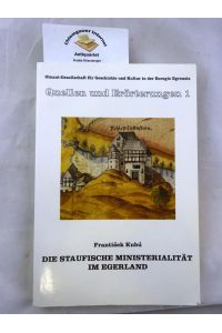 Die staufische Ministerialität im Egerland .   - Quellen und Erörterungen, Band 1