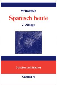 Spanisch heute: Lehrwerk der spanischen Sprache in einem Band für Lernende ohne Vorkenntnisse (Lehr- und Handbücher zu Sprachen und Kulturen)
