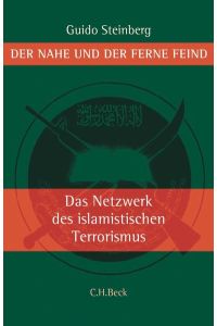 Der nahe und der ferne Feind : die Netzwerke des islamistischen Terrorismus.   - Guido Steinberg