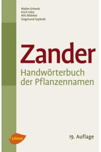 Zander. Handwörterbuch der Pflanzennamen: 20. 000 Arten. 10. 000 Synonyme. Aktualisierte Nomenklatur  - Zander. Walter Erhardt ...