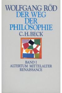 Der Weg der Philosophie, in 2 Bdn. , Bd. 1, Altertum, Mittelalter, Renaissance
