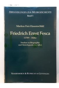 Friedrich Ernst Fesca (1789-1826). - Studien zu Biographie und Streichquartettschaffen.