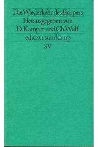 Die Wiederkehr des Körpers.   - Edition Suhrkamp 1132= N.F., Bd. 132.