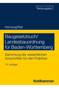 Baugesetzbuch/Landesbauordnung für Baden-Württemberg  - Sammlung der wesentlichen Vorschriften für den Praktiker