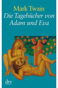 Die Tagebücher von Adam und Eva (dtv großdruck)  - Mark Twain. Übers. und mit einem Nachw. vers. von Andreas Nohl. Mit Ill. von Susanne Mehl