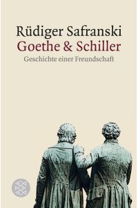 Goethe & Schiller  - Geschichte einer Freundschaft