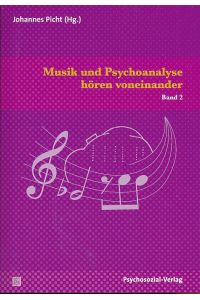 Musik und Psychoanalyse hören voneinander Band 2.