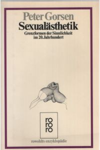 Sexualästhetik. Grenzformen der Sinnlichkeit im 20. Jahrhundert.