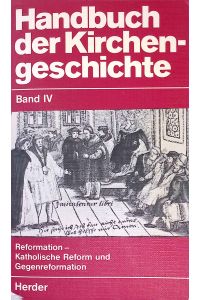 Reformation - katholische Reform und Gegenreformation.   - Handbuch der Kirchengeschichte ; Bd. 4