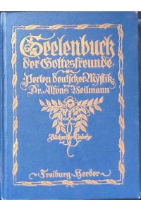 Seelenbuch der Gottesfreunde : Perlen deutscher Mystik.   - Bücher der Einkehr - Erster Band.