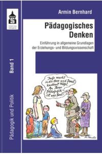 Pädagogisches Denken: Einführung in allgemeine Grundlagen der Erziehungs- und Bildungswissenschaft (Pädagogik und Politik)