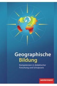 Didaktische Impulse: Geographische Bildung: Kompetenzen in didaktischer Forschung und Schulpraxis