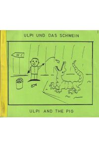 Ulpi und das Schwein. Ulpi and the pig. Comic. [Text Deutsch und Englisch].