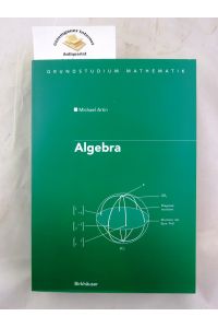 Algebra.   - Aus dem Englischen übersetzen von Annette A'Campo / Grundstudium Mathematik