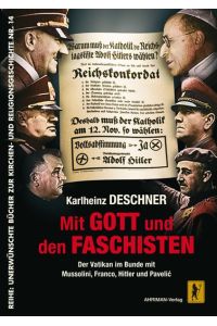 Mit Gott und den Faschisten  - Der Vatikan im Bunde mit Mussolini, Franco, Hitler und Pavelic