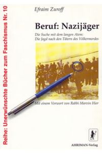 Beruf: Nazijäger  - Die Suche mit dem langen Atem: Die Jagd nach den Tätern des Völkermordes