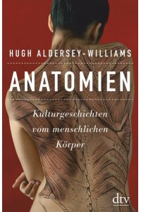 Anatomien - Kulturgeschichten vom menschlichen Körper