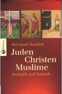 Juden - Christen - Muslime: Herkunft und Zukunft