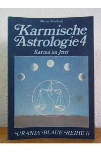 Karmische Astrologie 4. Karma im Jetzt (Urania Blaue Reihe Band 11)