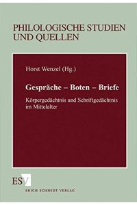 Gespräche. Boten. Briefe. Körpergedächtnis und Schriftgedächtnis im Mittelalter (Philologische Studien und Quellen).