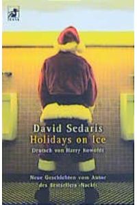 Holidays on Ice  - David Sedaris. Aus dem Amerikan. von Harry Rowohlt
