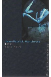 Fatal.   - Aus dem Franz. von Christina Mansfeld / Série noire ; 1009