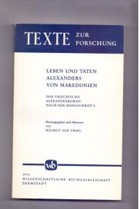 Leben und Taten Alexanders von Makedonien. Der griechische Alexanderroman nach der Handschrift L (Texte zur Forschung, Band 13)